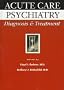 Acute Care Psychiatry: Diagnosis & Treatment