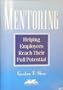Mentoring: Helping Employees Reach Their Full Potential (Ama Management Briefing)