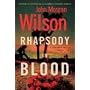 Rhapsody in Blood (Benjamin Justice Mysteries) von John Morgan Wilson