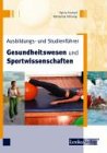 Ausbildungs- und Studienf&uuml;hrer Gesundheitswesen und Sportwissenschaften