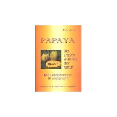 Papaya. Das Enzymwunder der Natur: Mit diesen Enzymen fit und gesund