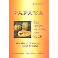 Papaya. Das Enzymwunder der Natur: Mit diesen Enzymen fit und gesund