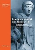 Griechensehnsucht und Kulturkritik: Die deutsche Rezeption von Winckelmanns Antikenideal 1840-1945 - Esther S&uuml;nderhauf