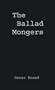 The Ballad Mongers: Rise of the Modern Folk Song