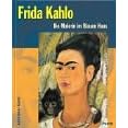 Frida Kahlo. Die Malerin im Blauen Haus