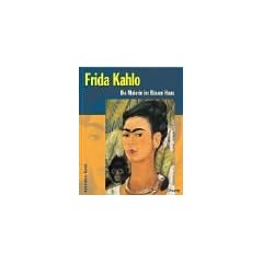 Frida Kahlo. Die Malerin im Blauen Haus