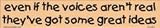 Even if the voices aren`t real they`ve got some great ideas bumper sticker