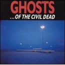Ghosts...of the Civil Dead by  Nick Cave and Ghosts Of The Civil Dead 