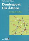 Denksport f&uuml;r &Auml;ltere - Geistig fit bleiben - Karl J. Klauer