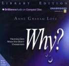Why? Trusting God When You Don't Understand (Library Edition)