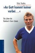 Die Werkstatt An Gott kommt keiner vorbei...'. Das Leben des Reinhard 'Stan' Libuda