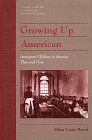 History of American Childhood Series - Growing Up American: Immigrant Children (paperback) (History of American Childhood Series)