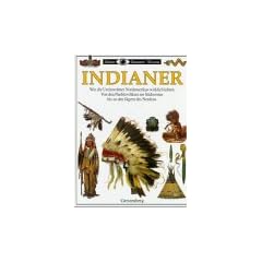Indianer. Wie die Ureinwohner Nordamerikas wirklich lebten - Von den Pueblov�lkern im S�dwesten bis zu den J�gern des Nordens