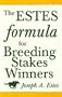 The Estes Formula for Breeding Stakes Winners