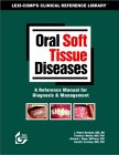 Oral Soft Tissue Diseases: A Reference Manual for Diagnosis and Management