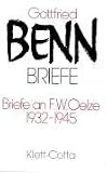 Briefe, Bd.1, Briefe an F - W - Oelze 1932-1945 - Gottfried Benn