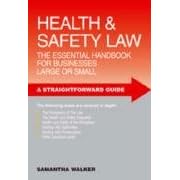 Health & Safety Law: The Essential Handbook for Businesses Large or Small (Straightforward Guide)