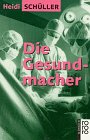 Die Gesundmacher - Heidi Sch�ller