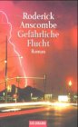 Gef&auml;hrliche Flucht. - Roderick Anscombe