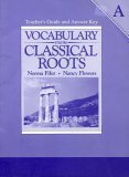 Vocabulary From Classical Roots A: Teacher's Guide and Answer Key