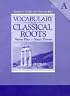 Vocabulary From Classical Roots A: Teacher's Guide and Answer Key
