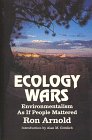 Ecology Wars: Environmentalism As If People Mattered