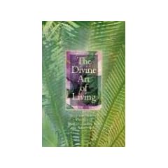 The Divine Art of Living: Selections from the Writings of Baha U Llah, the Bab, and Abdu L-Baha