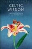 Celtic Wisdom: The Poetry and Prose of a Mystic Tradition (Sacred Wisdom)