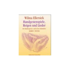 Handgestenspiele, Reigen und Lieder: F�r Kindergarten- und erstes Schulalter