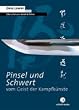 Pinsel und Schwert: Vom Geist der Kampfk�nste