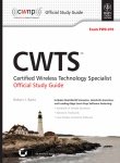 CWTS: Certified Wireless Technology Specialist Official Study Guide: Exam PW0-070 (CWNP Official Study Guides)