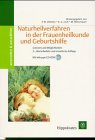 Naturheilverfahren in der Frauenheilkunde und Geburtshilfe - Grenzen und M&ouml;glichkeiten - 