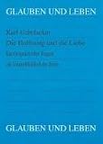 Die Hoffnung und die Liebe. Ein Gespr�ch �ber Fragen zur Unsterblichkeit der Seele - Karl Uebelacker