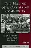 Making of a Gay Asian Community : An Oral History of Pre-AIDS Los Angeles (Pacific Formations : Global Relations in Asian and Pacific Perspectives)
