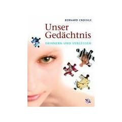 Unser Ged�chtnis. Erinnern und Vergessen