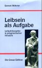 Produkt-Bild: Leibsein als Aufgabe: Leibphilosophie in pragmatischer Hinsicht