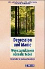 Produkt-Bild: Depression, Melancholie, Manie. Ein Buch f&uuml;r Kranke und Angeh&ouml;rige