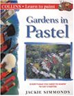 Gardens in Pastel (Collins Learn to Paint)