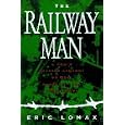 The Railway Man: A Pow's Searing Account of War, Brutality and Forgiveness
