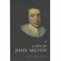 The Life of John Milton (Oxford Lives)