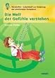 Die Welt der Gef�hle verstehen. Wunderfitz-Arbeitsheft zur F�rderung der emotionalen Kompetenz