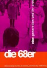 Die 68er: Eine Generation und ihr Erbe