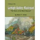 The History of the Lehigh Valley Railroad: "The Route of the Black Diamond"