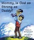 Mommy, Is God As Strong As Daddy? (Mommy Why?) (Mommy Why?0)