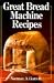 Great Bread Machine Recipes