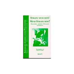 Strafe muss sein. Muss Strafe sein? Philosophen, Juristen, P�dagogen im Gespr�ch