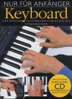 Nur fuer Anfaenger - Keyboard: Eine umfassende, reich bebilderte Anleitung zum Keyboardspielen