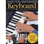 Nur f�r Anf�nger - Keyboard: Eine umfassende, reich bebilderte Anleitung zum Keyboardspielen