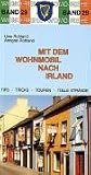 Mit dem Wohnmobil nach Irland: Die Anleitung f&uuml;r einen Erlebnisurlaub - Tipps, Tricks, Touren, Tolle Str&auml;nde - Uwe Rohland, Annegret Rohland