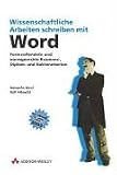  : Wissenschaftliche Arbeiten schreiben mit Word: Formvollendete und normgerechte Examens-, Diplom- und Doktorarbeiten